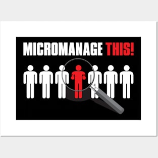 Micromanage This! Posters and Art